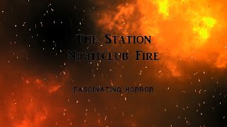 The Station Nightclub Fire  A Short Documentary  Fascinating Horror [upl. by Akinot407]