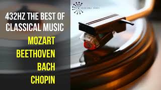 Best Classical Music 432Hz 》Mozart • Beethoven • Bach • Chopin 》Piano Violin amp Orchestral [upl. by Kauffman]